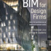 BIM for Design Firms: Data Rich Architecture at Small and Medium Scales eBook