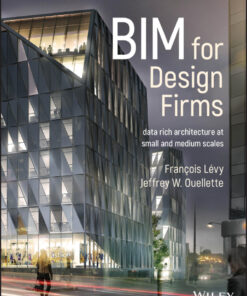 BIM for Design Firms: Data Rich Architecture at Small and Medium Scales eBook