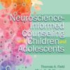 Neuroscience-Informed Counseling with Children and Adolescents eBook