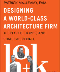 Designing a World-Class Architecture Firm: The People, Stories, and Strategies Behind HOK eBook