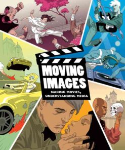 Moving Images: Making Movies, Understanding Media, 1st Edition eBook