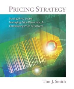 Pricing Strategy: Setting Price Levels, Managing Price Discounts and Establishing Price Structures, 1st Edition eBook