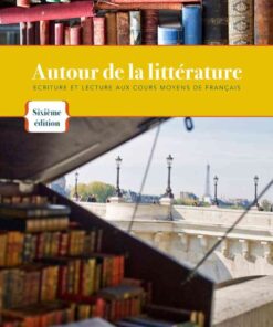 Autour de la litterature: Ecriture et lecture aux cours moyens de français, 6th Edition eBook