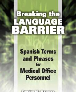 Breaking the Language Barrier: Spanish Terms and Phrases for Medical Office Personnel, 1st Edition eBook