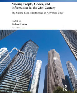 Moving People, Goods and Information in the 21st Century: The Cutting-Edge Infrastructures of Networked Cities eBook