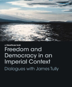Freedom and Democracy in an Imperial Context: Dialogues with James Tully eBook