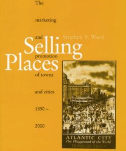 Selling Places: The Marketing and Promotion of Towns and Cities 1850-2000 eBook