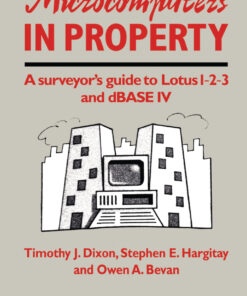 Microcomputers in Property: A surveyor's guide to Lotus 1-2-3 and dBASE IV eBook