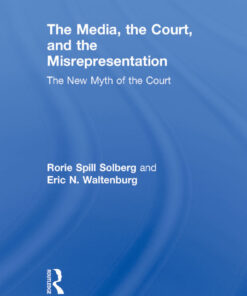 The Media, the Court, and the Misrepresentation: The New Myth of the Court eBook