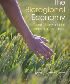 The Bioregional Economy: Land, Liberty and the Pursuit of Happiness eBook