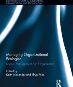 Managing Organizational Ecologies: Space, Management, and Organizations eBook