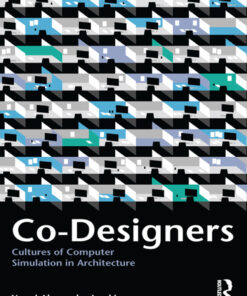 Co-Designers: Cultures of Computer Simulation in Architecture eBook