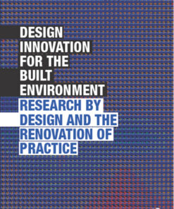 Design Innovation for the Built Environment: Research by Design and the Renovation of Practice eBook