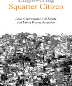Empowering Squatter Citizen: Local Government, Civil Society and Urban Poverty Reduction eBook