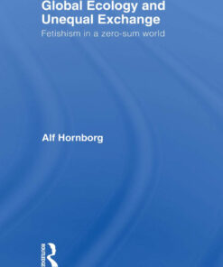 Global Ecology and Unequal Exchange: Fetishism in a Zero-Sum World eBook