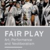 Fair Play - Art, Performance and Neoliberalism eBook