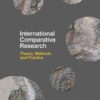 International Comparative Research: Theory, Methods and Practice eBook
