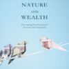 Nature and Wealth: Overcoming Environmental Scarcity and Inequality eBook
