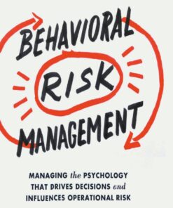Behavioral Risk Management: Managing the Psychology That Drives Decisions and Influences Operational Risk eBook