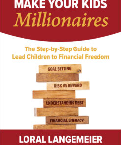 Make Your Kids Millionaires: The Step-by-Step Guide to Lead Children to Financial Freedom eBook