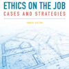 Ethics on the Job: Cases and Strategies, 4th Edition eBook