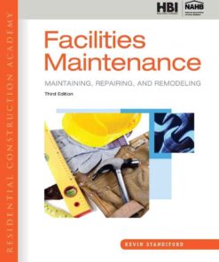 Residential Construction Academy: Facilities Maintenance: Maintaining, Repairing, and Remodeling, 3rd Edition eBook