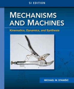 Mechanisms and Machines: Kinematics, Dynamics, and Synthesis, SI 1st Edition eBook