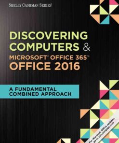 Shelly Cashman Series® Discovering Computers & Microsoft® Office 365 & Office 2016: A Fundamental Combined Approach, 1st Edition eBook