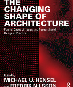 The Changing Shape of Architecture: Further Cases of Integrating Research and Design in Practice eBook
