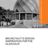 Bruno Taut's Design Inspiration for the Glashaus eBook
