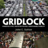 Gridlock: Congested Cities, Contested Policies, Unsustainable Mobility eBook