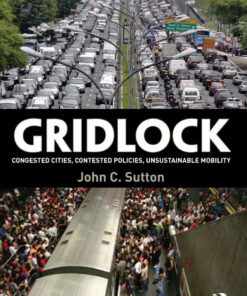Gridlock: Congested Cities, Contested Policies, Unsustainable Mobility eBook
