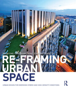 Re-Framing Urban Space: Urban Design for Emerging Hybrid and High-Density Conditions eBook