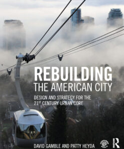 Rebuilding the American City: Design and Strategy for the 21st Century Urban Core eBook