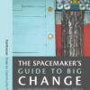 The Spacemaker's Guide to Big Change: Design and Improvisation in Development Practice eBook