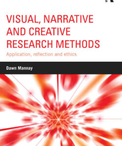 Visual, Narrative and Creative Research Methods: Application, reflection and ethics eBook