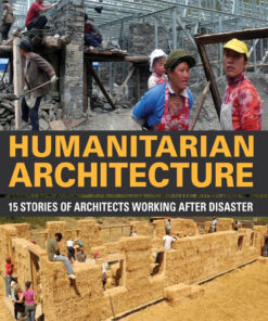 Humanitarian Architecture: 15 stories of architects working after disaster eBook