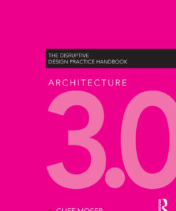 Architecture 3.0: The Disruptive Design Practice Handbook eBook