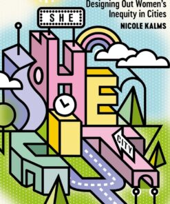 She City: Designing Out Women’s Inequity in Cities eBook