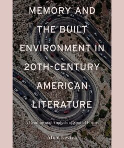 Memory and the Built Environment in 20th-Century American Literature: A Reading and Analysis of Spatial Forms eBook