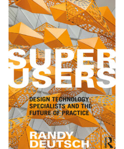 Superusers: Design Technology Specialists and the Future of Practice eBook