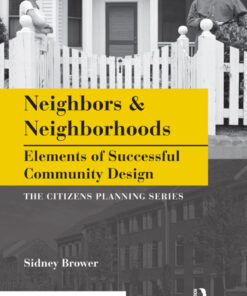 Neighbors and Neighborhoods: Elements of Successful Community Design eBook