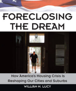 Foreclosing the Dream: How America's Housing Crisis is Reshaping our Cities and Suburbs eBook