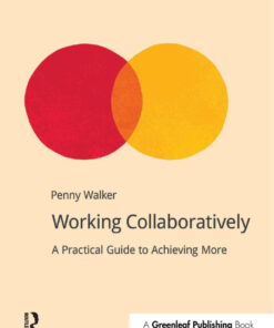 Working Collaboratively: A Practical Guide to Achieving More eBook