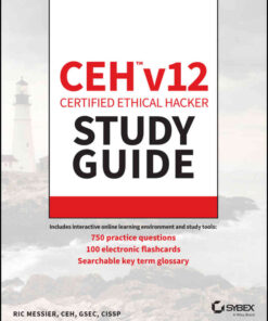CEH v12 Certified Ethical Hacker Study Guide with 750 Practice Test Questions eBook