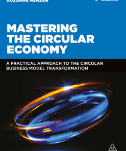 Mastering the Circular Economy: A Practical Approach to the Circular Business Model Transformation eBook
