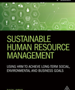 Sustainable Human Resource Management: Using HRM to achieve long-term social, environmental and business goals eBook