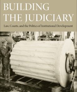 Building the Judiciary: Law, Courts, and the Politics of Institutional Development eBook