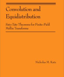 Convolution and Equidistribution: Sato-Tate Theorems for Finite-Field Mellin Transforms (AM-180) eBook