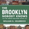 The Brooklyn Nobody Knows: An Urban Walking Guide eBook